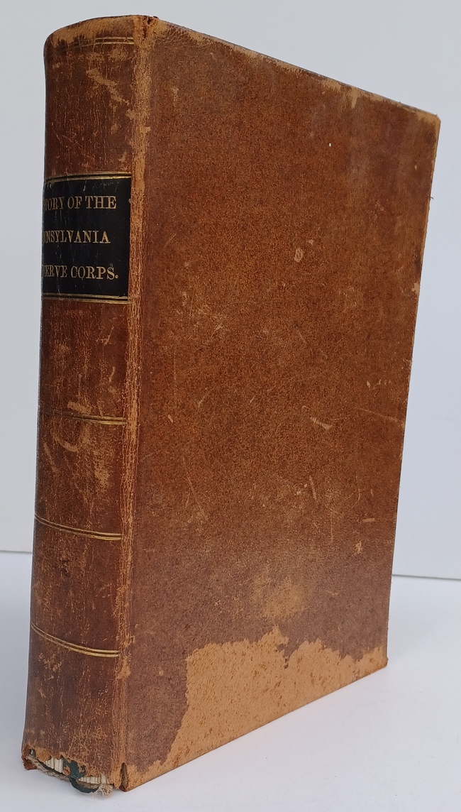 Image for HISTORY OF THE PENNSYLVANIA RESERVE CORPS: A Complete Record of the Organization; and of the Different Companies, Regiments and Brigades Containing Descriptions of Expeditions, Marches, Skirmishes and Battles; Together with Biographical Sketches of Officers and Personal Records of Each Man During His Term of Service. Compiled from Official Reports and other Documents.